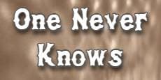 One Never Knows