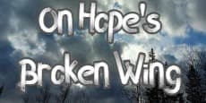 On Hope's Broken Wing