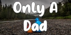 Only A Dad