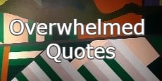 overwhelmed quotes