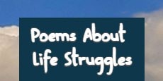 Poems About Life Struggles