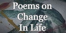 Poems on Change In Life