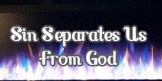 sin seperates us from God