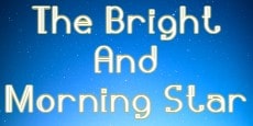 the bright and morning star