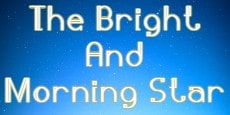 The Bright And Morning Star