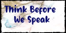 Think Before We Speak