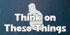 Think On These Things