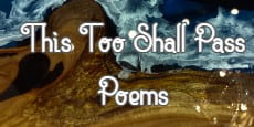This Too Shall Pass Poems