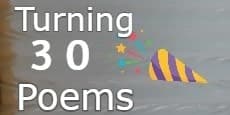 Turning 30 Poems