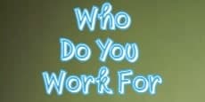 Who Do You Work For
