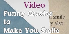 Video - funny quotes to make you smile